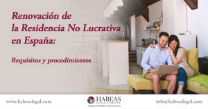 Renovación de la Residencia No Lucrativa en España, los requisitos y el procedimiento de la mano de Habeas Legal
