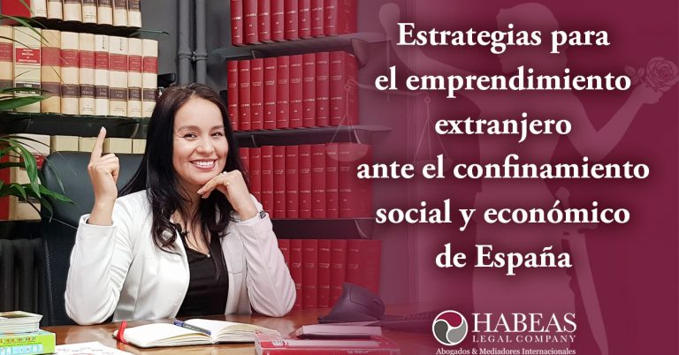 Habeas Legal abogados de extranjería e inmigración en Barcelona te da a conocer las opciones y estrategias que tienes para emprender en España en el confinamiento social y económico, siendo extranjero.