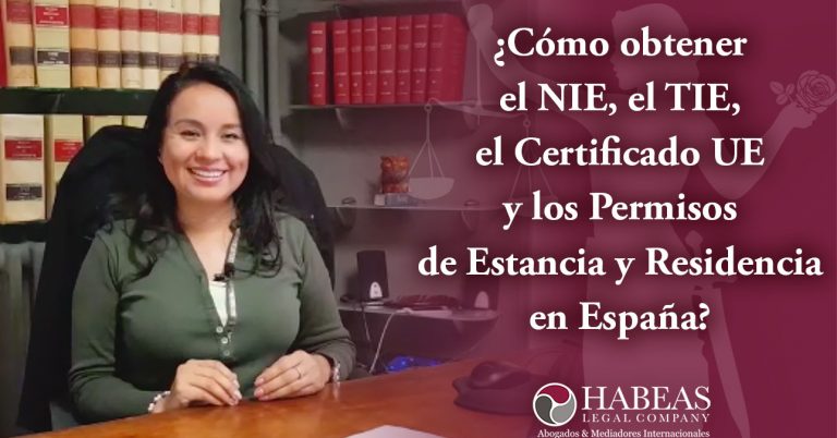 Toda la información para obtener el NIE,TIE, certificado UE y los permisos de estancia y residencia en España, con Habeas Legal.